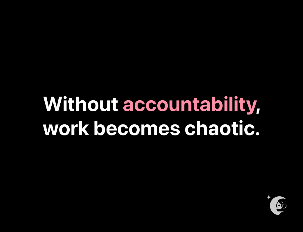 without accountability work becomes chaotic