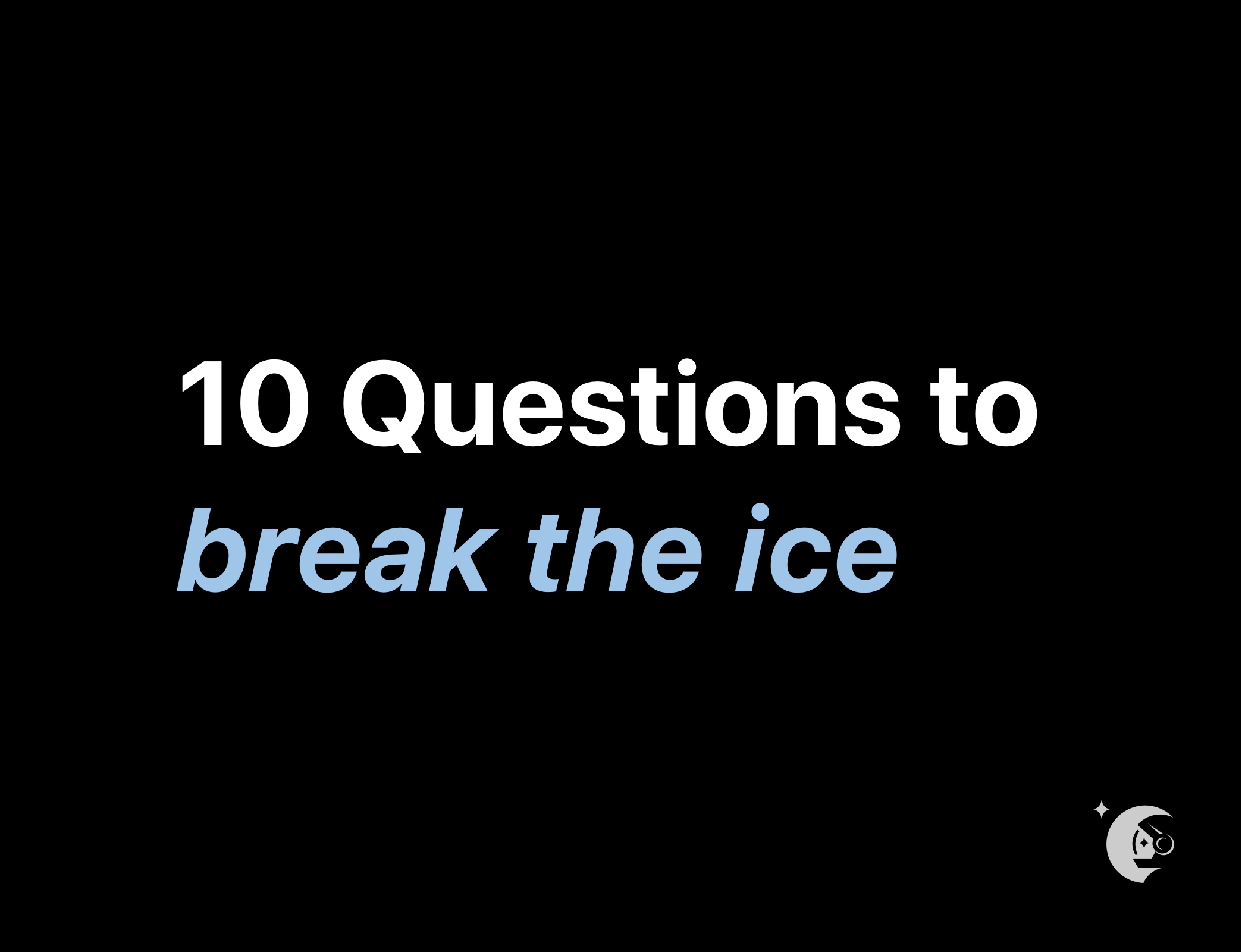 10 questions to break the ice