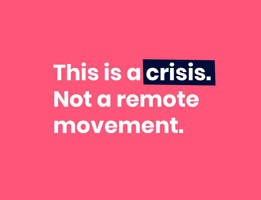 this is a crisis. not a remote movement.