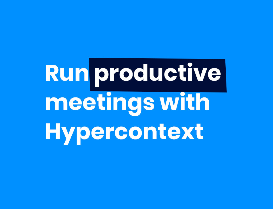 Run productive meetings with Hypercontext