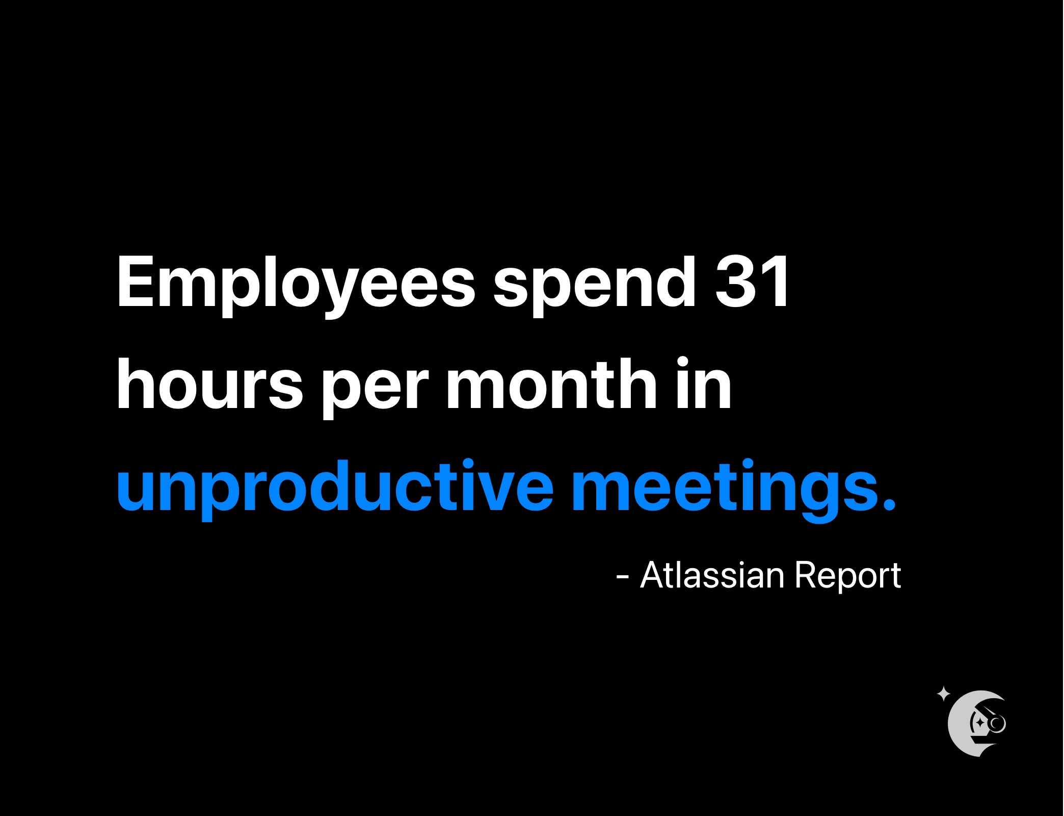 Employees spend 31 hours per month in unproductive meetings